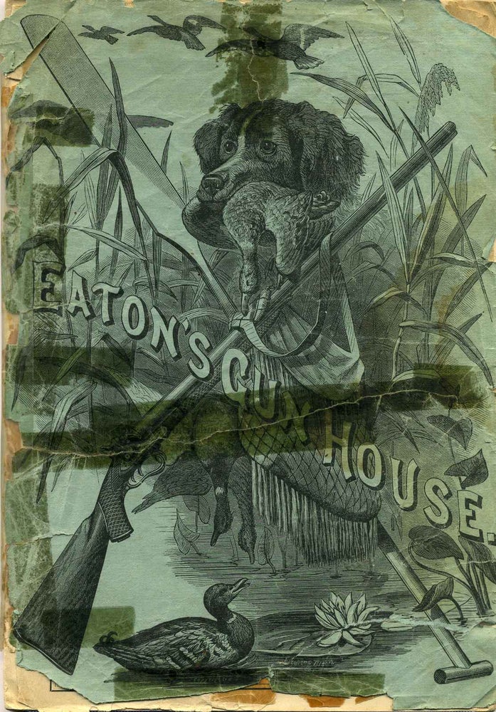 Item #018100 EATON'S GUN HOUSE. E.E. Eaton's 1883 Price List. Guns, Rifles, Revolvers, Fishing Tackle, etc., etc. Eaton's Gun House.