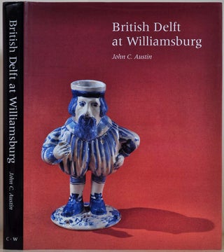 Item #018108 BRITISH DELFT AT WILLIAMSBURG. (Williamsburg decorative arts series). John C. Austin