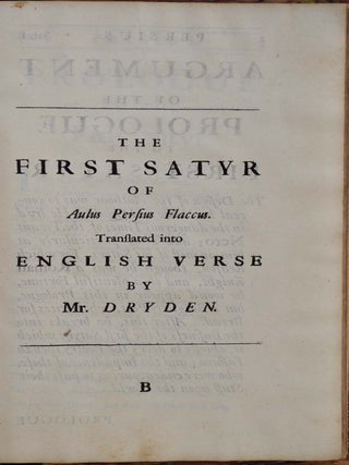 THE SATIRES OF DECIMUS JUNIUS JUVENALIS. Translated into English Verse by Mr. Dryden, and Several other Eminent Hands. Together with the SATIRES OF AULUS PERSIUS FLACCUS. Made English by Mr. Dryden.