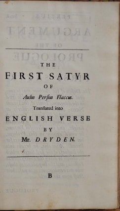 THE SATIRES OF DECIMUS JUNIUS JUVENALIS. Translated into English Verse by Mr. Dryden, and Several other Eminent Hands. Together with the SATIRES OF AULUS PERSIUS FLACCUS. Made English by Mr. Dryden.