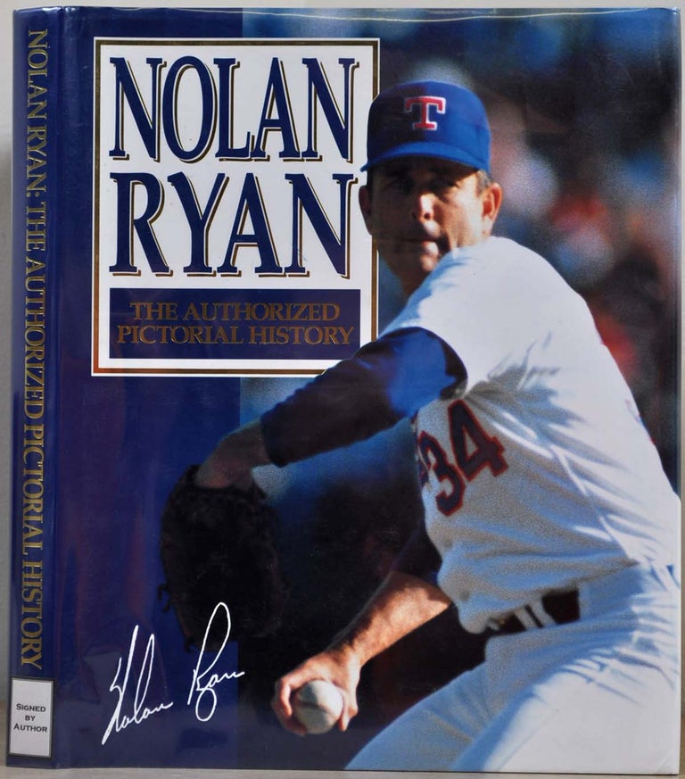 Item #018147 Nolan Ryan : The Authorized Pictorial History. Signed by Nolan Ryan. Jennifer Briggs, George W. Bush, Nolan Ryan.