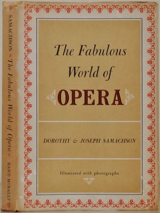 Item #018153 THE FABULOUS WORLD OF OPERA. Dorothy Samachson, Joseph Samachson