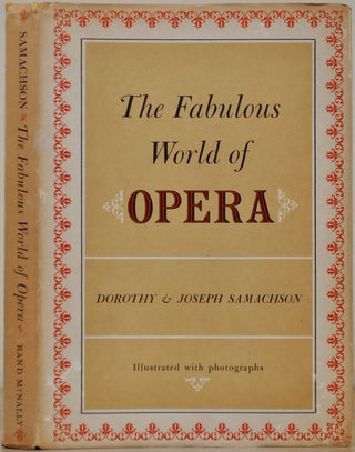 Item #018153 THE FABULOUS WORLD OF OPERA. Dorothy Samachson, Joseph Samachson