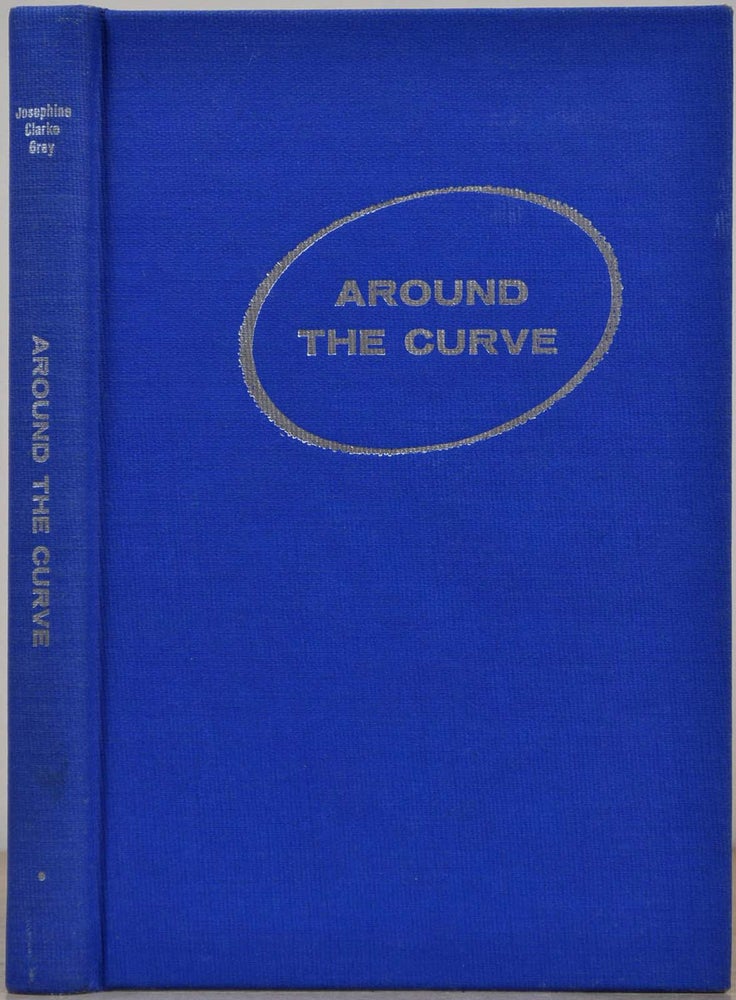 Item #018160 AROUND THE CURVE. Signed and inscribed by the author. Josephine Clarke Grey.