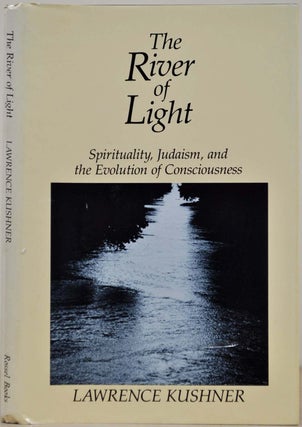 Item #018165 The River of Light. Nahara DiNehora. Spirituality, Judaism, and the Evolution of...