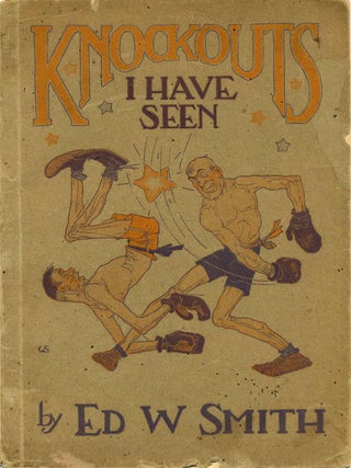 Item #018206 KNOCKOUTS I HAVE SEEN. With Decorations and Drawings by Wallace E. Smith. Ed W. Smith