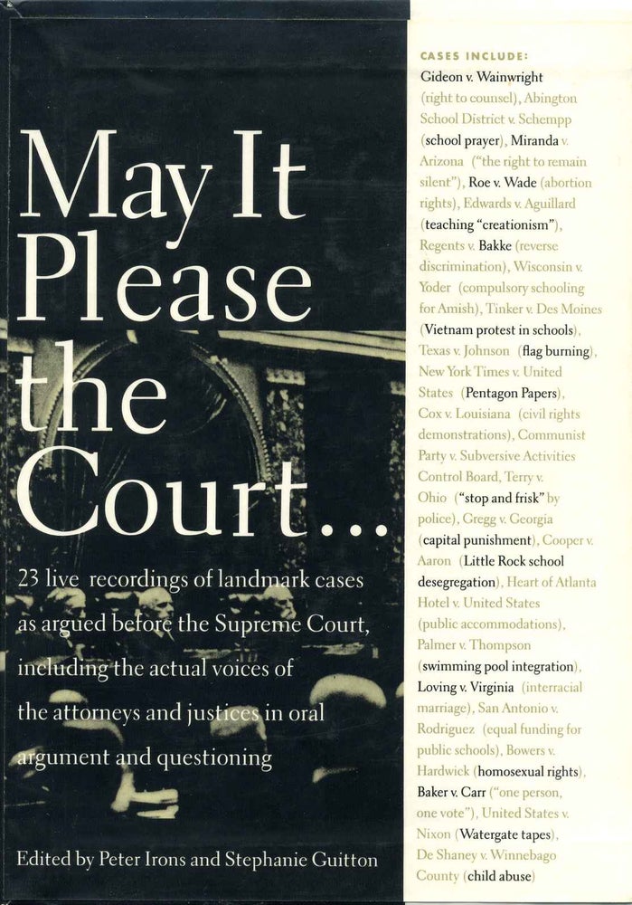 Item #018221 MAY IT PLEASE THE COURT. The Most Significant Oral Arguments Made Before the Supreme Court Since 1955. Peter Irons, Stephanie Guitton.