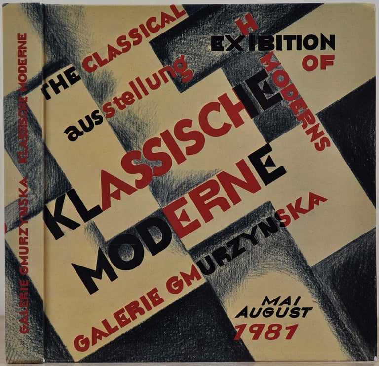 Item #018243 KLASSISCHE MODERNE. The Classical Moderns. Ausstellung Exhibition Galerie Gmurzynska May Mai-August 1981. Galerie Gmurzynska.