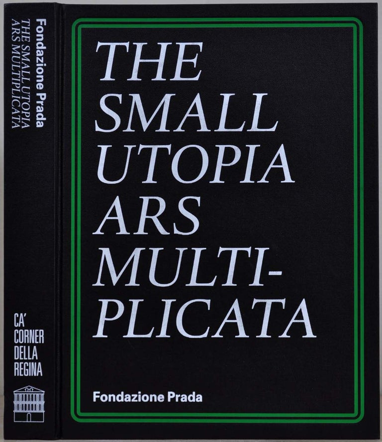 Item #018247 The Small Utopia: Ars Multiplicata. Charles Esche, Nicholas Fox Weber, Elena Gigli, Constance Glenn.