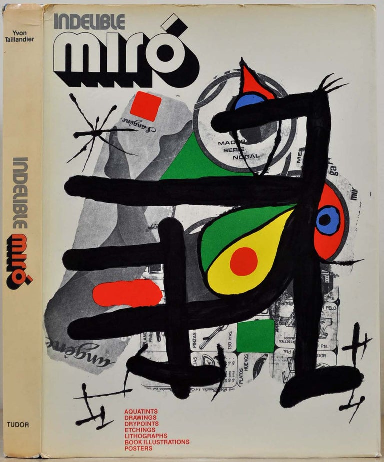 Item #018310 INDELIBLE MIRO. Aquatints, Drawings, Drypoints, Etchings, Lithographs, Book Illustrations, Posters. Complete with 3 original lithographs. Yvon Taillandier, Joan Miro.