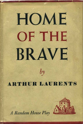 Item #018367 HOME OF THE BRAVE. A Play. Arthur Laurents