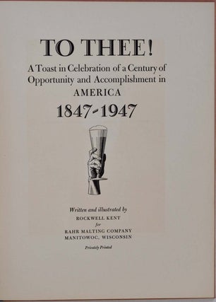 To Thee! A Toast In Celebration Of A Century Of Opportunity And Accomplishment In America 1847-1947. Limited edition signed by Rockwell Kent.