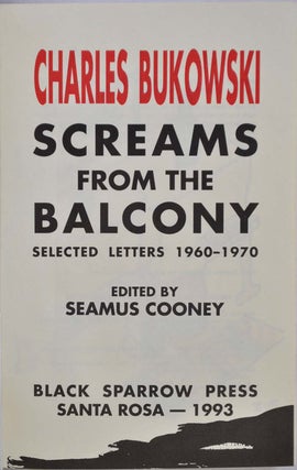 SCREAMS FROM THE BALCONY. Selected Letters 1960-1970. Limited edition signed by Charles Bukowski.