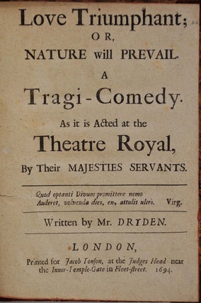 LOVE TRIUMPHANT; or Nature will Prevail: A Tragi-Comedy. As it is Acted at the Theater Royal, by their Majesties Servants.