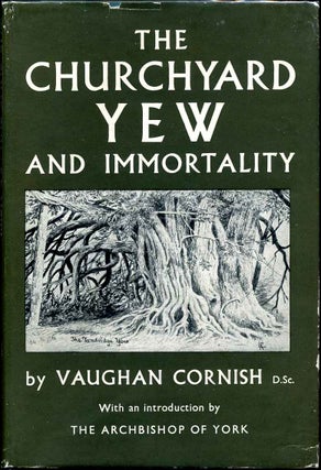 Item #018474 THE CHURCHYARD YEW & IMMORTALITY. Vaughan Cornish