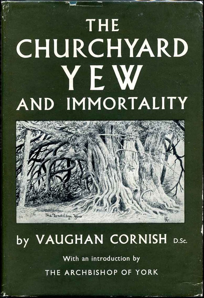 Item #018474 THE CHURCHYARD YEW & IMMORTALITY. Vaughan Cornish.