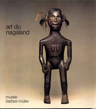 Item #018524 ART DU NAGALAND. Jean-Paul Barbier, Pierre-Alain Ferrazzini