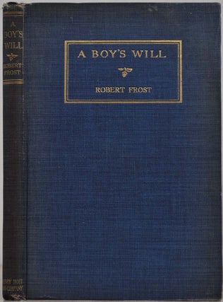 Item #018577 A BOY'S WILL. First American edition. Signed and inscribed by Robert Frost. Robert...