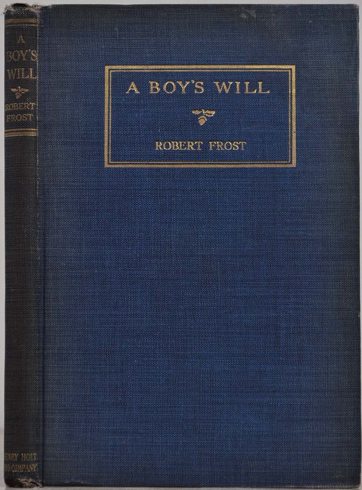 Item #018577 A BOY'S WILL. First American edition. Signed and inscribed by Robert Frost. Robert Frost.