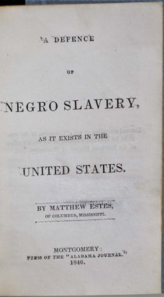 A DEFENCE OF NEGRO SLAVERY, As It Exists In the United States.