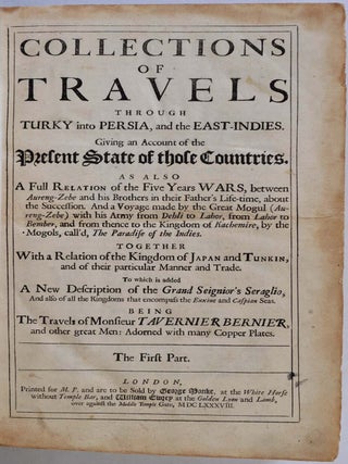 COLLECTIONS OF TRAVELS THROUGH TURKY INTO PERSIA, AND THE EAST-INDIES. Giving an Account of the Present State of those Countries.