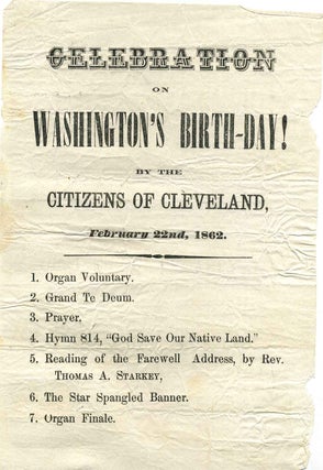 Item #018608 CELEBRATION ON WASHINGTON'S BIRTH-DAY! BY THE CITIZENS OF CLEVELAND, February 22nd,...