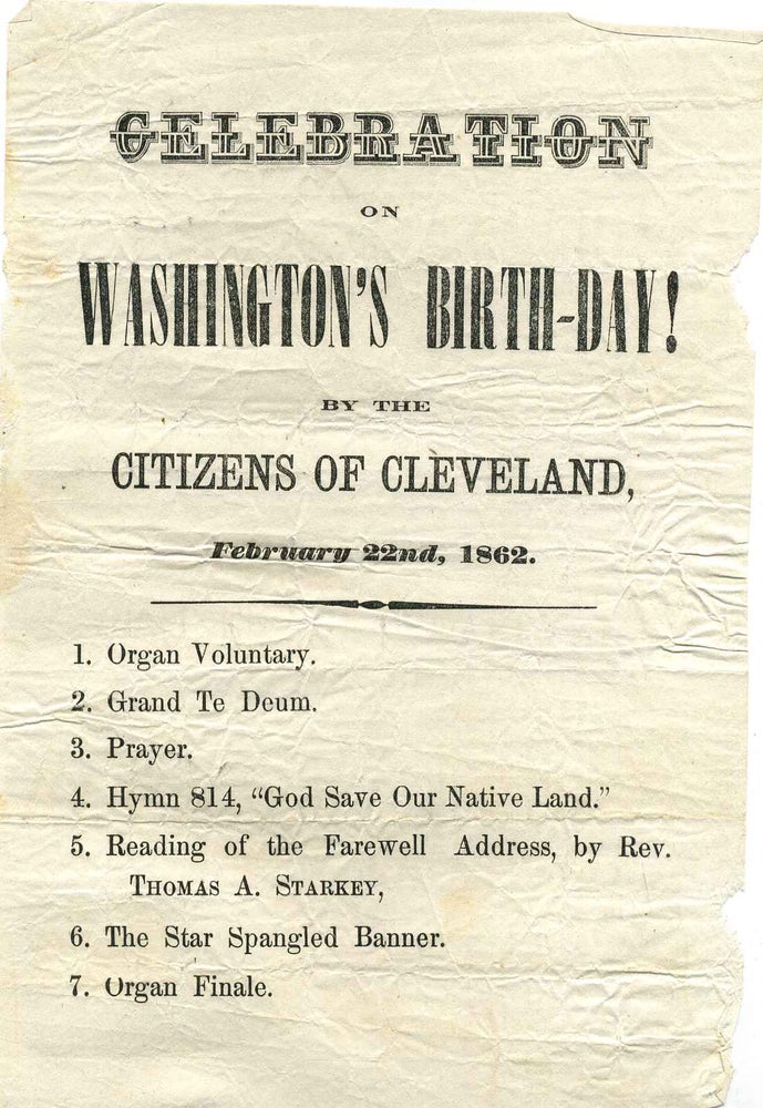 Item #018608 CELEBRATION ON WASHINGTON'S BIRTH-DAY! BY THE CITIZENS OF CLEVELAND, February 22nd, 1862. George Washington, Thomas A. Starkey.