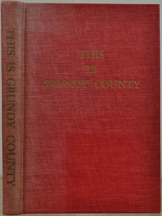 Item #018685 THIS IS GRUNDY COUNTY. Its History From Beginning to 1968. Helen Stine Ullrich