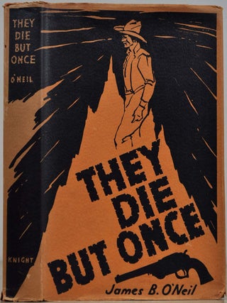 Item #018739 THEY DIE BUT ONCE. The Story of a Tejano. James B. O'Neil