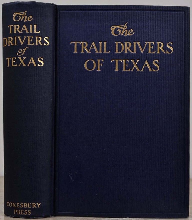 Item #018766 THE TRAIL DRIVERS OF TEXAS. Interesting Sketches of Early Cowboys and their Experiences on the Range and on the Trail During the Days that Tried Men's Souls - True Narratives Related by Real Cow-Punchers and Men Who Fathered the Cattle Industry in Texas. Second edition revised. J. Marvin Hunter.