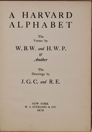 Item #018826 A HARVARD ALPHABET. The Verses by W.B.W. and H.W.P. & Another. The Drawings by...