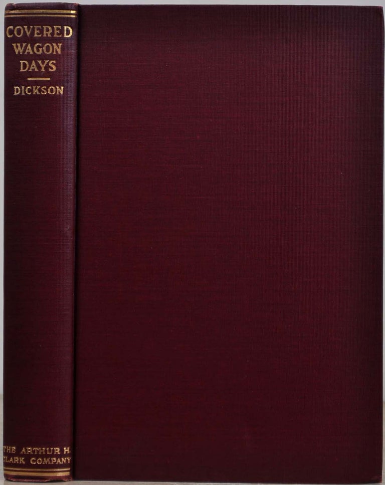Item #018841 COVERED WAGON DAYS. A Journey Across the Plains in the Sixties, and Pioneer Days in the Northwest; from the Private Journals of Albert Jerome Dickson. Albert Jerome Dickson.