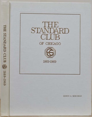 Item #018867 THE STANDARD CLUB'S FIRST HUNDRED YEARS 1869 - 1969. Irving C. Bilow