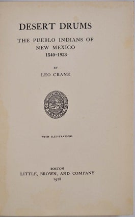 DESERT DRUMS. The Pueblo Indians of New Mexico 1540-1928.