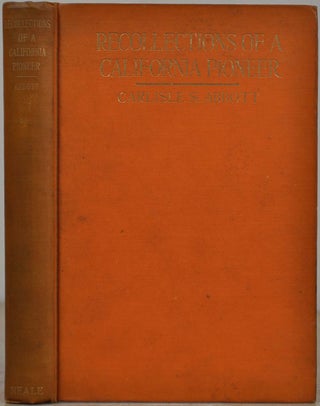 Item #018902 RECOLLECTIONS OF A CALIFORNIA PIONEER. Carlisle S. Abbott