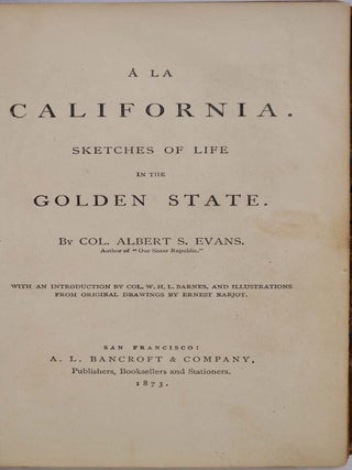 A LA CALIFORNIA. Sketches of Life in the Golden State.