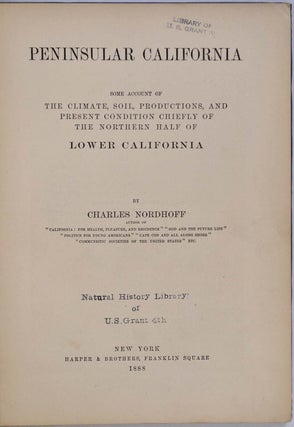 PENINSULAR CALIFORNIA. Some Account of the Climate, Soil, Productions, and Present Condition Chiefly of the Northern Half of Lower California.