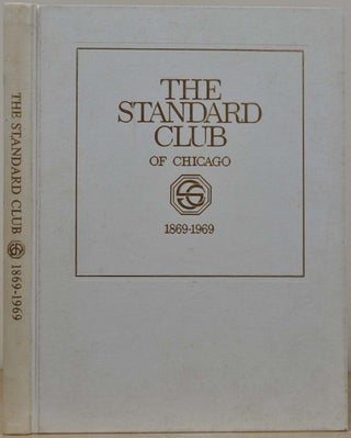 Item #018951 THE STANDARD CLUB'S FIRST HUNDRED YEARS 1869 - 1969. Irving C. Bilow