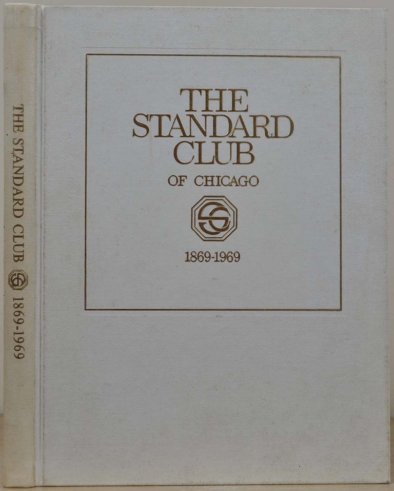 Item #018951 THE STANDARD CLUB'S FIRST HUNDRED YEARS 1869 - 1969. Irving C. Bilow.