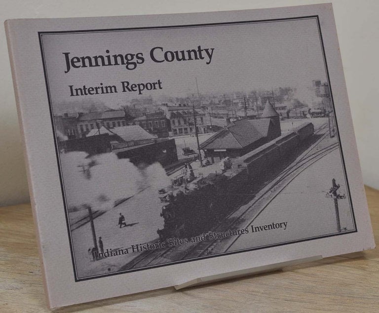 Item #018961 JENNINGS COUNTY. Interim Report. Indiana Historic Sites and Structures Inventory. Ann C. Davis.