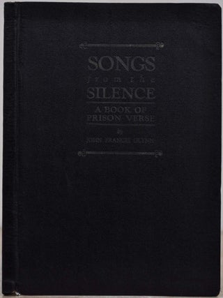 Item #018966 SONGS FROM THE SILENCE. A Book of Prison Verse. Signed and inscribed by John Francis...