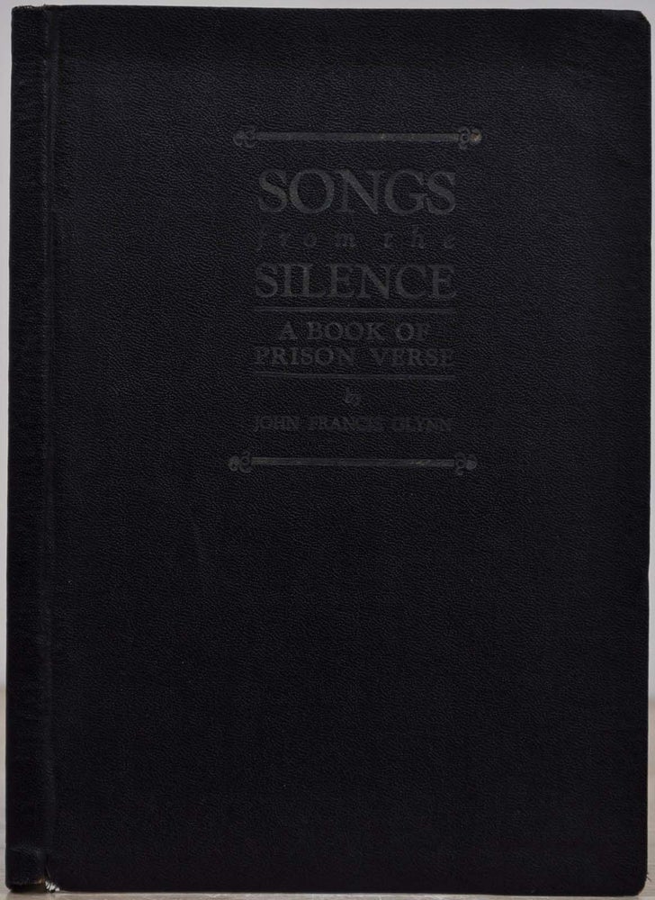 Item #018966 SONGS FROM THE SILENCE. A Book of Prison Verse. Signed and inscribed by John Francis Glynn. John Francis Glynn.
