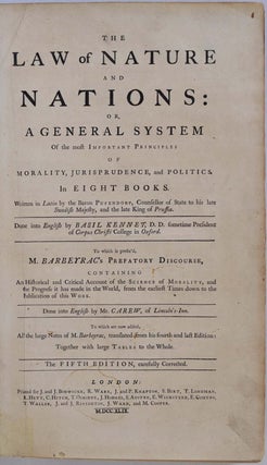 THE LAW OF NATURE AND NATIONS: or, A General System of the Most Important Principles of Morality, Jurisprudence, and Politics. In Eight Books. Fifth edition.