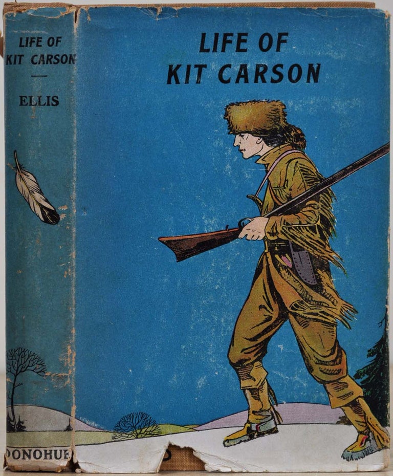 Item #019034 THE LIFE OF KIT CARSON. Hunter, Trapper, Guide, Indian Agent and Colonel U.S.A. Edward S. Ellis.