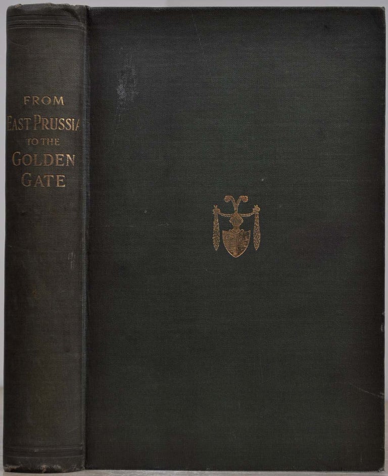 Item #019063 FROM EAST PRUSSIA TO THE GOLDEN GATE. Letters and Diary of the California Pioneer, edited in Memory of her Noble Husband, by Mrs. Josephine Rosana Lecouvreur. Frank Lecouvreur.
