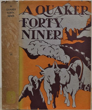 Item #019065 A QUAKER FORTY-NINER. The Adventures of Charles Edward Pancoast on the American...