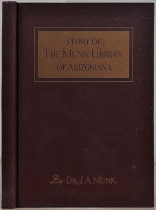 Item #019067 THE STORY OF THE MUNK LIBRARY OF ARIZONIANA. Signed by Joseph A. Munk. With a letter...