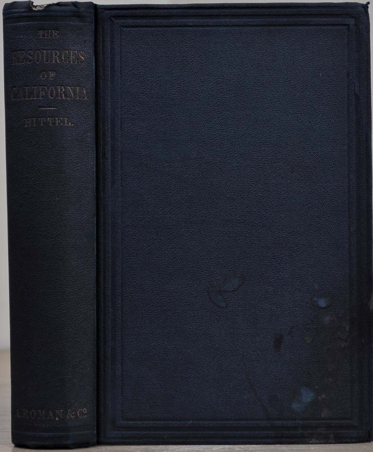 Item #019072 THE RESOURCES OF CALIFORNIA, Comprising the Society, Climate, Salubrity, Scenery, Commerce and Industry of the State. Second edition. John S. Hittell.