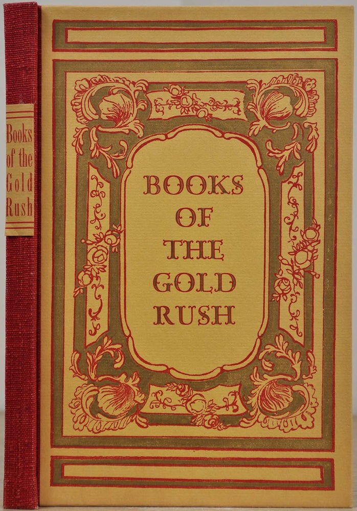 Item #019077 BOOKS OF THE CALIFORNIA GOLD RUSH. A Centennial Selection. Carl I. Wheat.