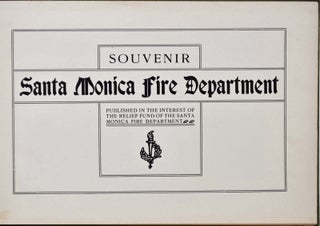 SOUVENIR SANTA MONICA FIRE DEPARTMENT. Published in the Interest of the Relief Fund of the Santa Monica Fire Department.
